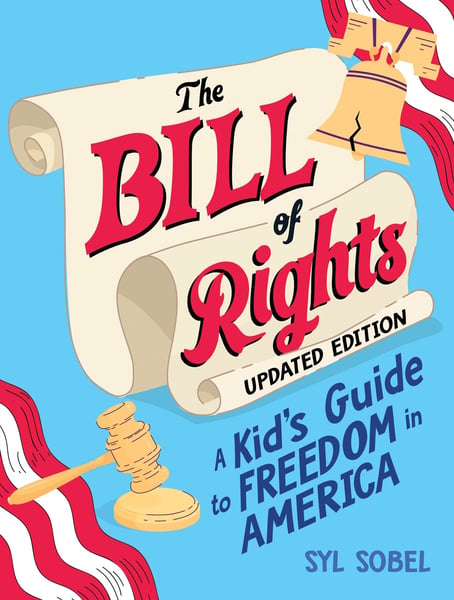 Bill Of Rights: A Kid's Guide To Freedom In America, The