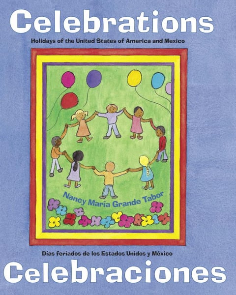 Celebrations: Holidays Of The United Staes And Mexico / Celebraciones: Dias Feriados De Los Estados Unidos Y Mexico