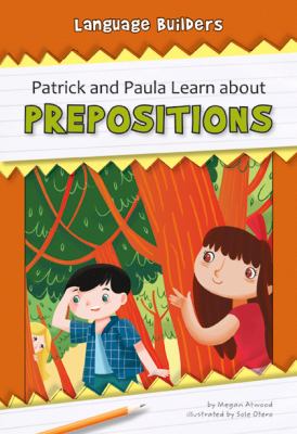 Patrick And Paula Learn About Prepositions