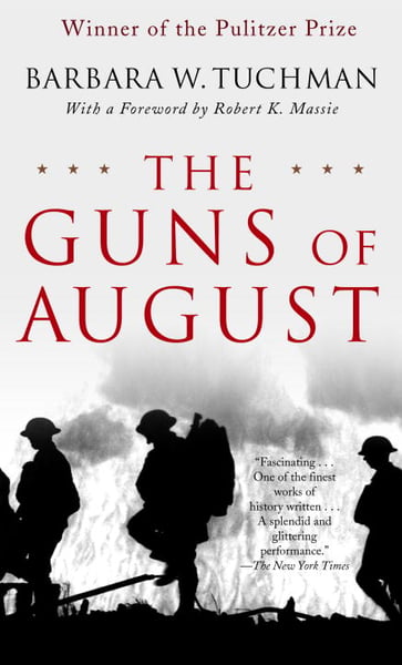 Guns Of August: The Pulitzer Prize-Winning Classic About The Outbreak Of World War I, The