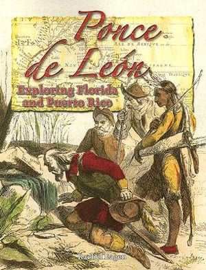 Ponce De Leon: Exploring Florida And Puerto Rico