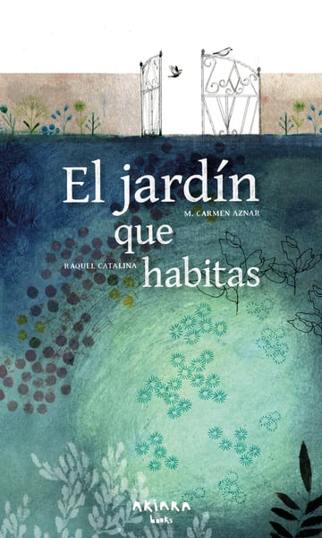 El Jardin Que Habitas (The Garden You Inhabit)