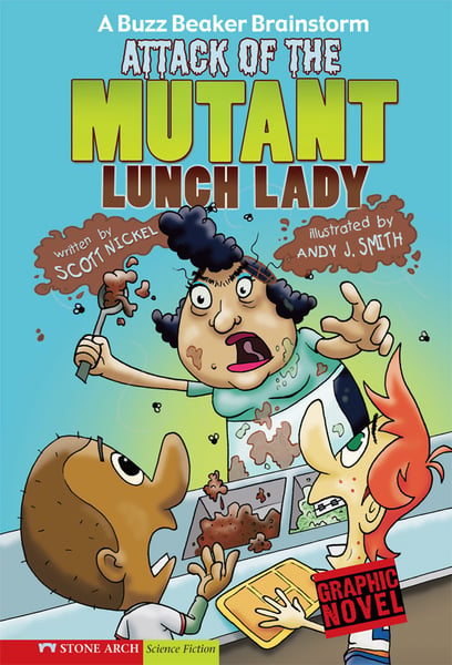 Attack Of The Mutant Lunch Lady: A Buzz Beaker Brainstorm