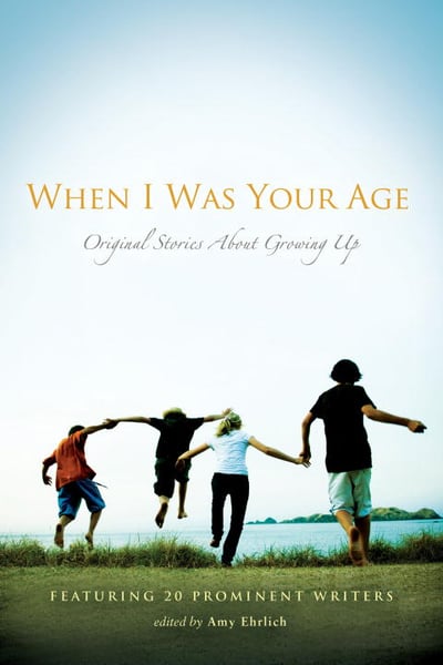 When I Was Your Age: Original Stories About Growing Up