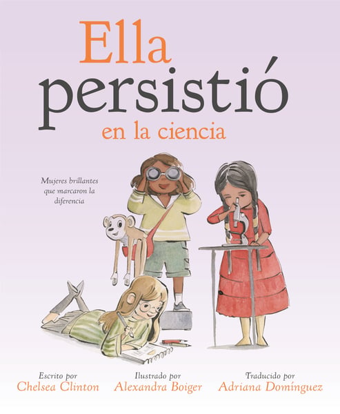 Ella Persistio En La Ciencia: Mujeres Brillantes Que Marcaron La Diferencia (She Persisted In Science: Brilliant Women Who Made A Difference)