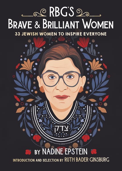 RBG's Brave & Brilliant Women: 33 Jewish Women To Inspire Everyone