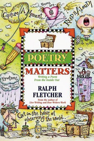 Poetry Matters: Writing A Poem From The Inside Out