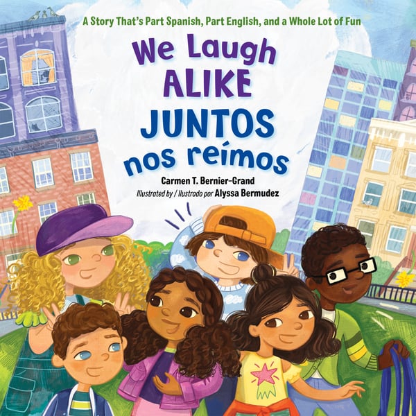 We Laugh Alike / Juntos Nos Reimos: A Story That's Part Spanish, Part English, And A Whole Lot Of Fun