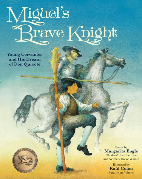 Miguel's Brave Knight: Young Cervantes And His Dream Of Don Quixote