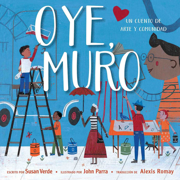 Oye, Muro (Hey, Wall: A Story Of Art And Community)