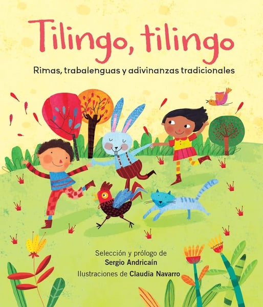 Tilingo, Tilingo: Rimas, Trabalenguas Y Adivinanzas Tradicionales (Tilingo, Tilingo: Traditional Rhymes, Tongue Twisters, And Riddles)