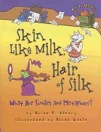 Skin Like Milk, Hair Of Silk: What Are Similes And Metaphors?