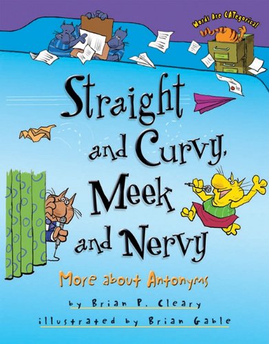 Straight And Curvy, Meek And Nervy: More About Antonyms