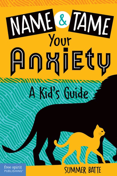 Name And Tame Your Anxiety: A Kid's Guide
