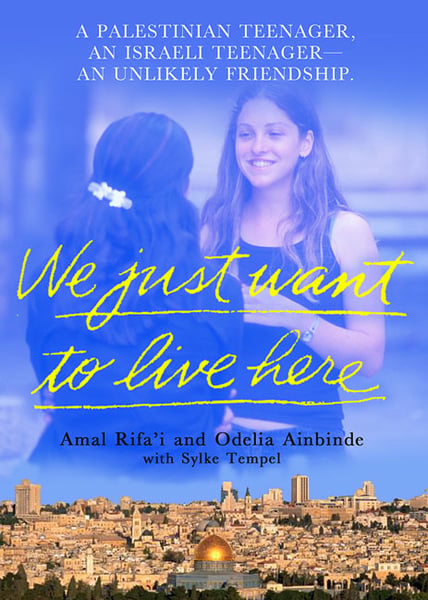 We Just Want To Live Here: A Palestinian Teenager, An Israeli Teenager -- An Unlikely Friendship