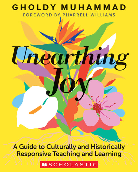 Unearthing Joy: A Guide To Culturally And Historically Responsive Teaching And Learning