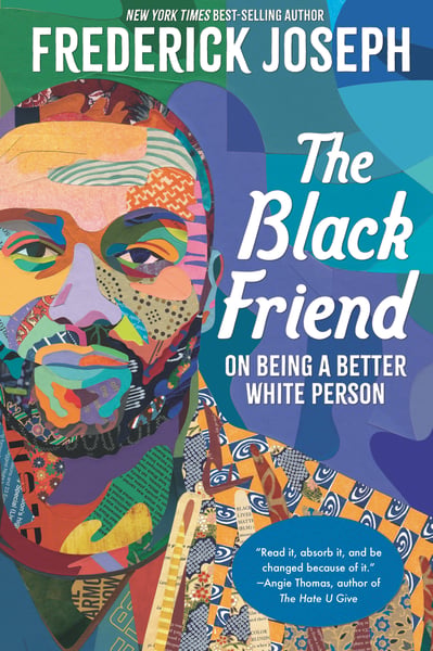 Black Friend: On Being A Better White Person, The