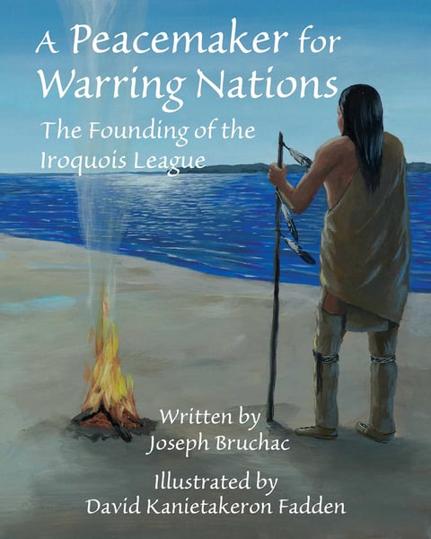 Peacemaker For Warring Nations: The Founding Of The Iroquois League, A
