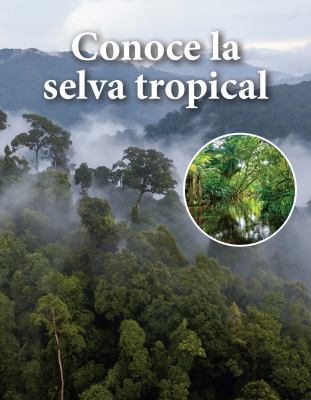 Conoce La Selve Tropical (Life In A Rainforest)