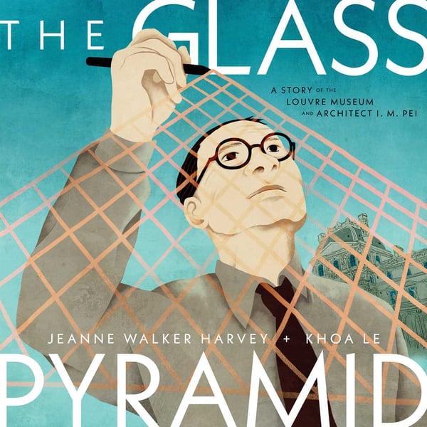 Glass Pyramid: A Story Of The Louvre Museum And Architect I. M. Pei, The