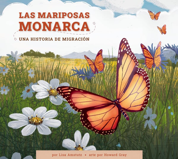 Las Mariposas Monarca: Una Historia De Migracion (Monarch Butterflies: A Migration Story)