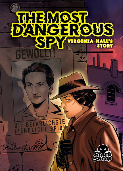Most Dangerous Spy: Virginia Hall's Story, The