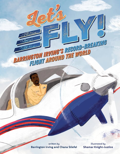 Let's Fly: Barrington Irving's Record-Breaking Flight Around The World