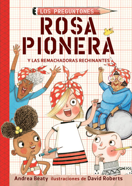 Rosa Pionera Y Las Remachadoras Rechinantes (Rosie Revere And The Raucous Riveters)