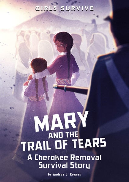 Mary And The Trail Of Tears: A Cherokee Removal Survival Story