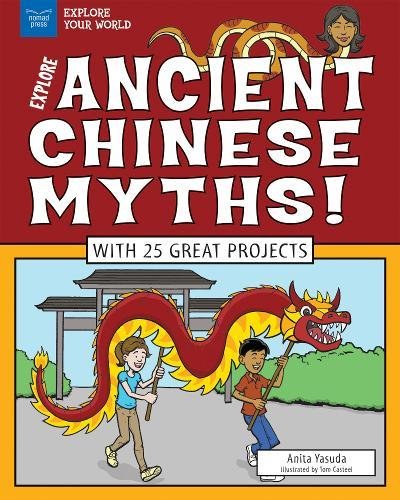 Explore Ancient Chinese Myths! With 25 Great Projects