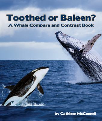 Toothed Or Baleen?: A Whale Compare And Contrast Book