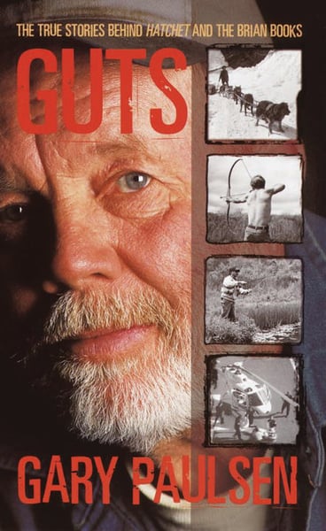 Guts: The True Stories Behind Hatchet And The Brian Books