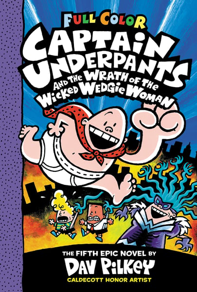Captain Underpants And The Wrath Of The Wicked Wedgie Woman (Color Edition)