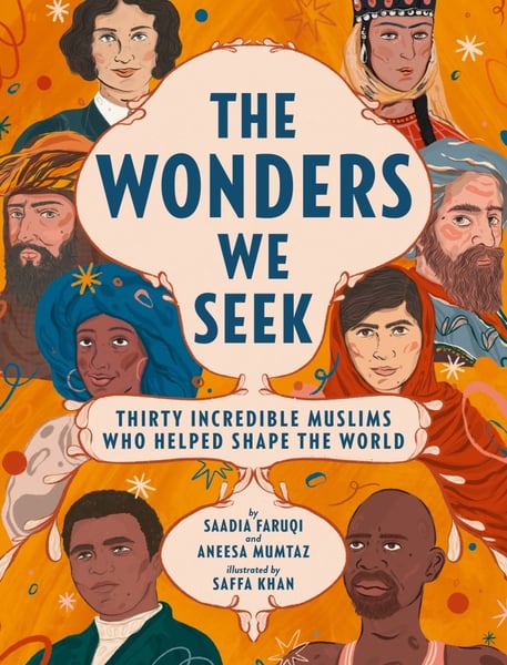 Wonders We Seek: Thirty Incredible Muslims Who Helped Shape The World, The