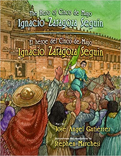 Hero Of Cinco De Mayo: Ignacio Zaragoza Seguin / El Heroe De Cinco De Mayo: Ignacio Zaragoza Seguin, The