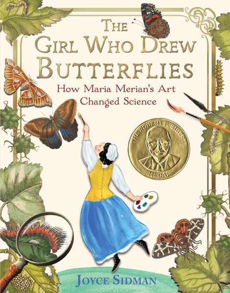 Girl Who Drew Butterflies: How Maria Merian's Art Changed Science, The