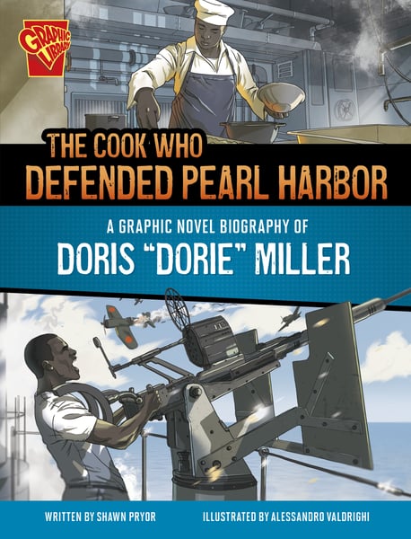 Cook Who Defended Pearl Harbor: A Graphic Novel Biography Of Doris "Dorie" Miller, The