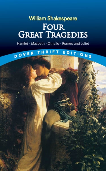 Four Great Tragedies: Hamlet, Macbeth, Othello, Romeo And Juliet