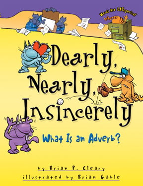 Dearly, Nearly, Insincerely: What Is An Adverb?