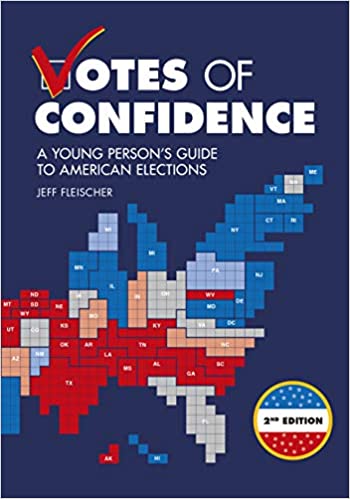 Votes Of Confidence: A Young Person's Guide To American Elections, 2nd Edition