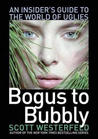 Bogus To Bubbly: An Insider's Guide To The World Of Uglies