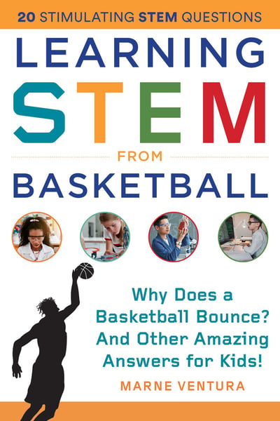 Learning STEM From Basketball: How High Does A Free Throw Fly? And Other Amazing Answers For Kids!