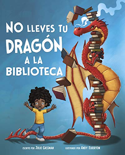 No Lleves Tu Dragon A La Biblioteca (Do Not Bring Your Dragon To The Library)