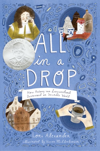 All In A Drop: How Anthony Van Leeuwenhoek Discovered An Invisible World