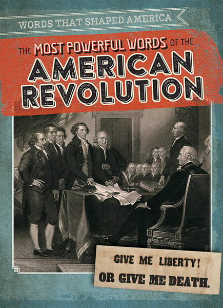 Most Powerful Words Of The American Revolution, The
