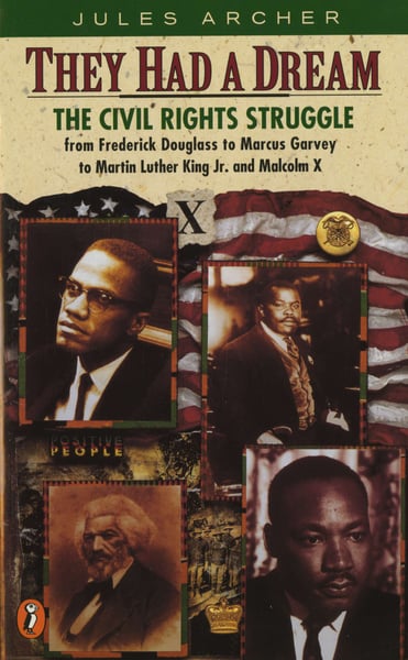 They Had A Dream: The Civil Rights Struggle From Frederick Douglass To Marcus Garvey To Martin Luther King, Jr. And Malcom X