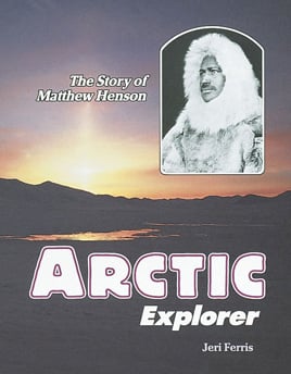 Arctic Explorer: The Story Of Matthew Henson