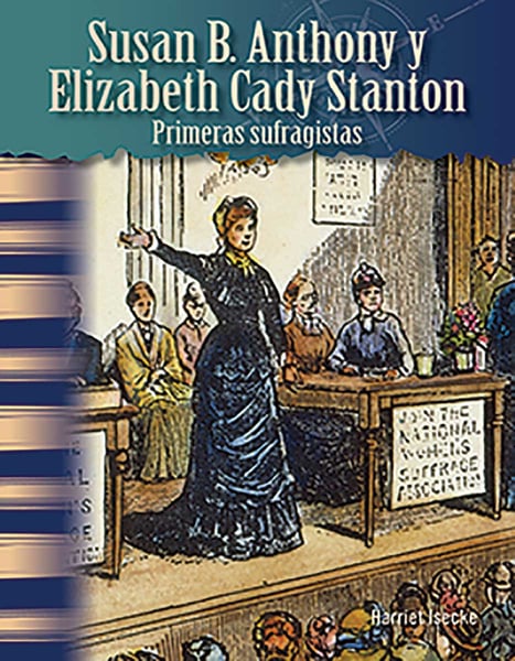 Susan B. Anthony Y Elizabeth Cady Stanton: Primeras Sufragistas (Susan B. Anthony And Elizabeth Cady Stanton: Early Suffragists)