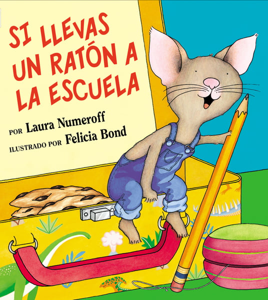 Si Llevas Un Raton A La Escuela (If You Take A Mouse To School)