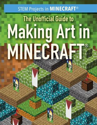Unofficial Guide To Making Art In Minecraft, The